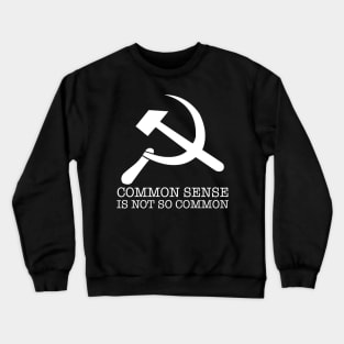 Anti Socialism & Communism - Common Sense Is Not So Common Crewneck Sweatshirt